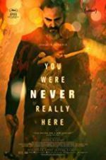 Watch You Were Never Really Here 0123movies