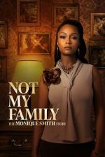 Watch Not My Family: The Monique Smith Story 0123movies
