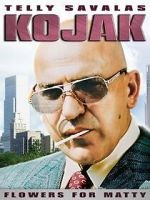 Watch Kojak: Flowers for Matty 0123movies