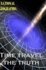 Watch National Geographic Time Travel The Truth 0123movies