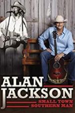 Watch Alan Jackson: Small Town Southern Man 0123movies