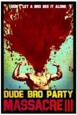 Watch Dude Bro Party Massacre III 0123movies
