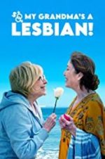 Watch So My Grandma\'s a Lesbian! 0123movies