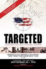 Watch Targeted Exposing the Gun Control Agenda 0123movies