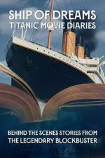 Watch Ship of Dreams: Titanic Movie Diaries 0123movies