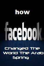 Watch How FaceBook Changed The World The Arab Spring 0123movies