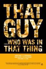 Watch That Guy... Who Was in That Thing 0123movies