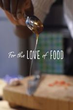 Watch For The Love Of Food 0123movies