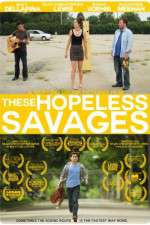 Watch These Hopeless Savages 0123movies