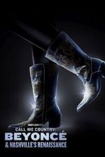 Watch Call Me Country: Beyonc� & Nashville\'s Renaissance (Short 2024) 0123movies