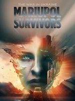 Watch The War in Ukraine. Mariupol. Survivors. 0123movies