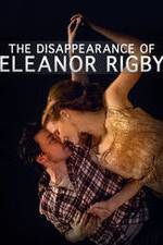 Watch The Disappearance of Eleanor Rigby: Him 0123movies