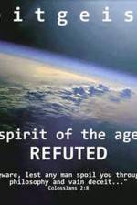 Watch Zeitgeist The Spirit Of The Age Refuted 0123movies