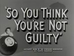 Watch So You Think You\'re Not Guilty (Short 1950) 0123movies