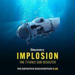 Watch Implosion: The Titanic Sub Disaster (TV Special 2025) 0123movies