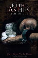 Watch Filth to Ashes Flesh to Dust 0123movies