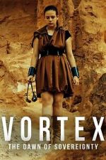 Watch Vortex: The Dawn of Sovereignty 0123movies