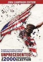 Watch Unprecedented: The 2000 Presidential Election 0123movies
