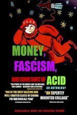 Watch Money, Fascism, and Some Sort of Acid 0123movies