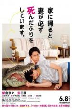 Watch When I Get Home, My Wife Always Pretends to Be Dead. 0123movies