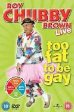 Watch Roy Chubby Brown: Too Fat To Be Gay 0123movies