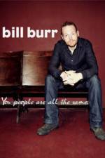 Watch Bill Burr You People Are All the Same 0123movies