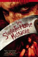 Watch The Slaughterhouse Massacre 0123movies