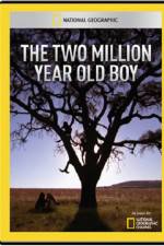 Watch National Geographic The 2 Million Year Old Boy 0123movies