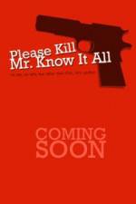 Watch Please Kill Mr Know It All 0123movies
