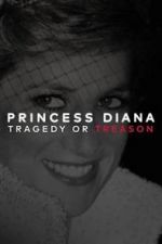 Watch Princess Diana: Tragedy or Treason? 0123movies