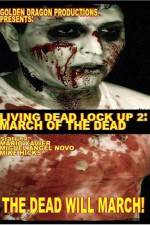 Watch Living Dead Lock Up 2 March of the Dead 0123movies