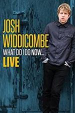 Watch Josh Widdicombe: What Do I Do Now 0123movies