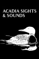 Watch Acadia Sights & Sounds 0123movies
