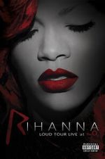 Watch Rihanna: Loud Tour Live at the O2 0123movies