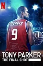 Watch Tony Parker: The Final Shot 0123movies