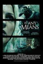 Watch By Any Means 0123movies