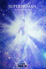 Watch Superhuman: The invisible made visible. 0123movies