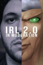 Watch IRL 2.0 in Moderation 0123movies