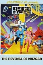 Watch Robo Force: The Revenge of Nazgar (TV Short 1984) 0123movies