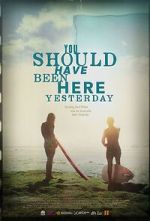 Watch You Should Have Been Here Yesterday 0123movies