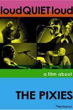 Watch loudQUIETloud A Film About the Pixies 0123movies