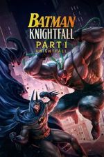Watch Batman: Knightfall Part 1: Knightfall 0123movies