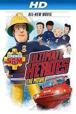 Watch Fireman Sam: Ultimate Heroes - The Movie 0123movies