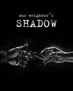 Watch Our Neighbors Shadow 0123movies