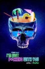Watch I\'m Just F*cking With You 0123movies