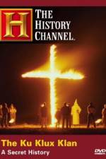Watch History Channel The Ku Klux Klan - A Secret History 0123movies