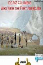 Watch Ice Age Columbus Who Were the First Americans 0123movies