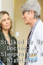 Watch Stalked by My Doctor: A Sleepwalker\'s Nightmare 0123movies