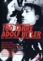 Watch 100 Jahre Adolf Hitler - Die letzte Stunde im F�hrerbunker 0123movies
