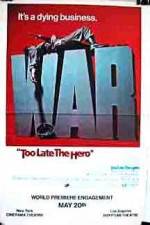 Watch Too Late the Hero 0123movies